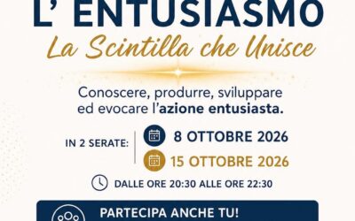L’ENTUSIASMO la scintilla che unisce – 8 e 15 ottobre 2026 – 2 serate ONLINE su ZOOM